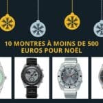 10 montres noel -500 euros